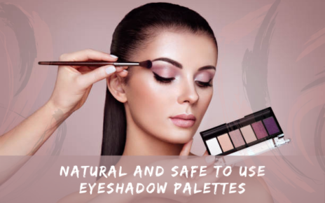 Natural And Safe To Use Eyeshadow Palettes