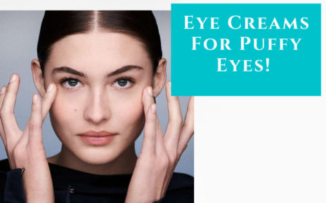 Eye Creams For Puffy Eyes